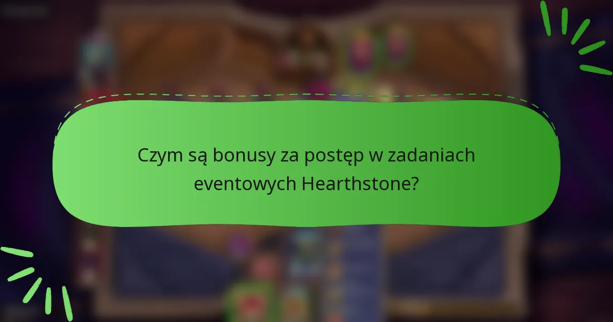 Czym są bonusy za postęp w zadaniach eventowych Hearthstone?