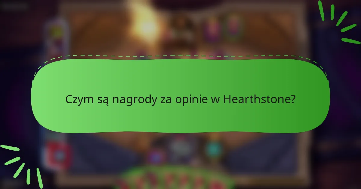Czym są nagrody za opinie w Hearthstone?