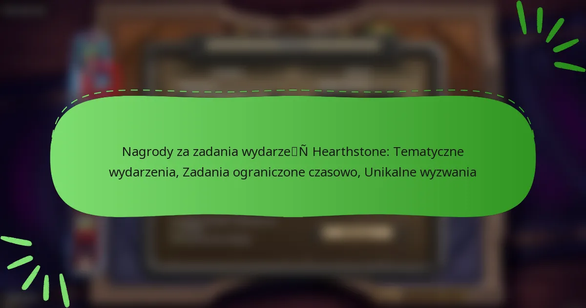 Nagrody za zadania wydarzeń Hearthstone: Tematyczne wydarzenia, Zadania ograniczone czasowo, Unikalne wyzwania