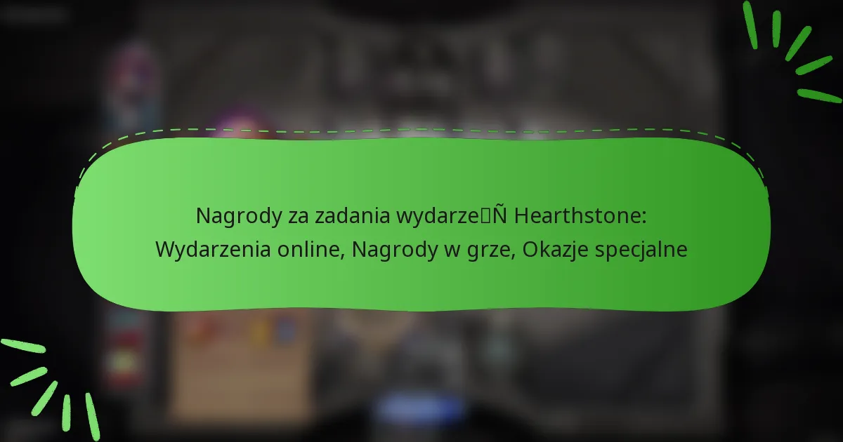 Nagrody za zadania wydarzeń Hearthstone: Wydarzenia online, Nagrody w grze, Okazje specjalne