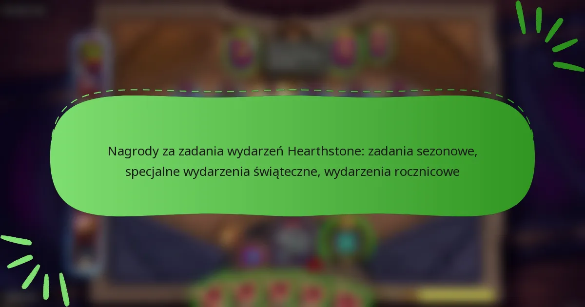 Nagrody za zadania wydarzeń Hearthstone: zadania sezonowe, specjalne wydarzenia świąteczne, wydarzenia rocznicowe
