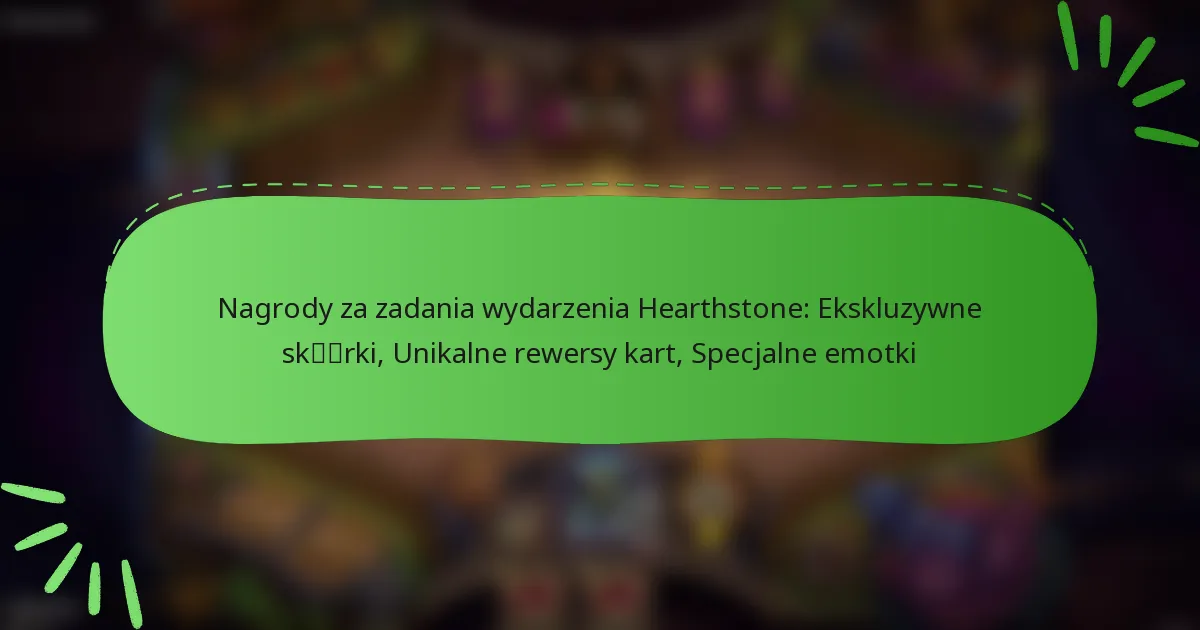 Nagrody za zadania wydarzenia Hearthstone: Ekskluzywne skórki, Unikalne rewersy kart, Specjalne emotki