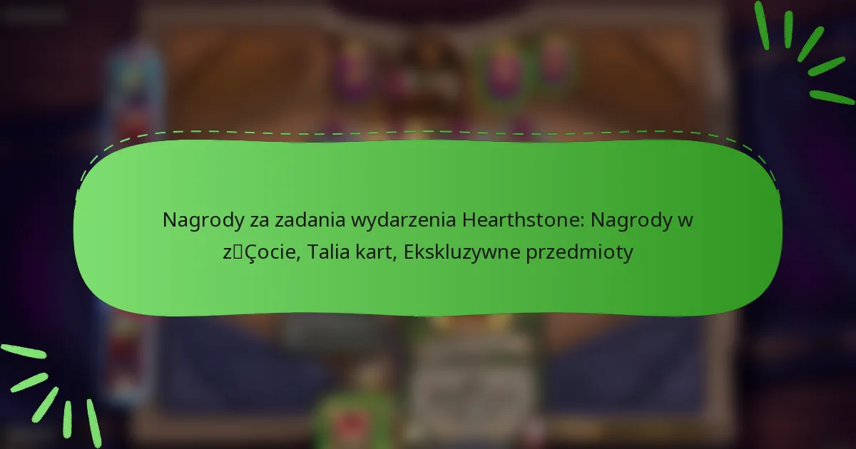 Nagrody za zadania wydarzenia Hearthstone: Nagrody w złocie, Talia kart, Ekskluzywne przedmioty
