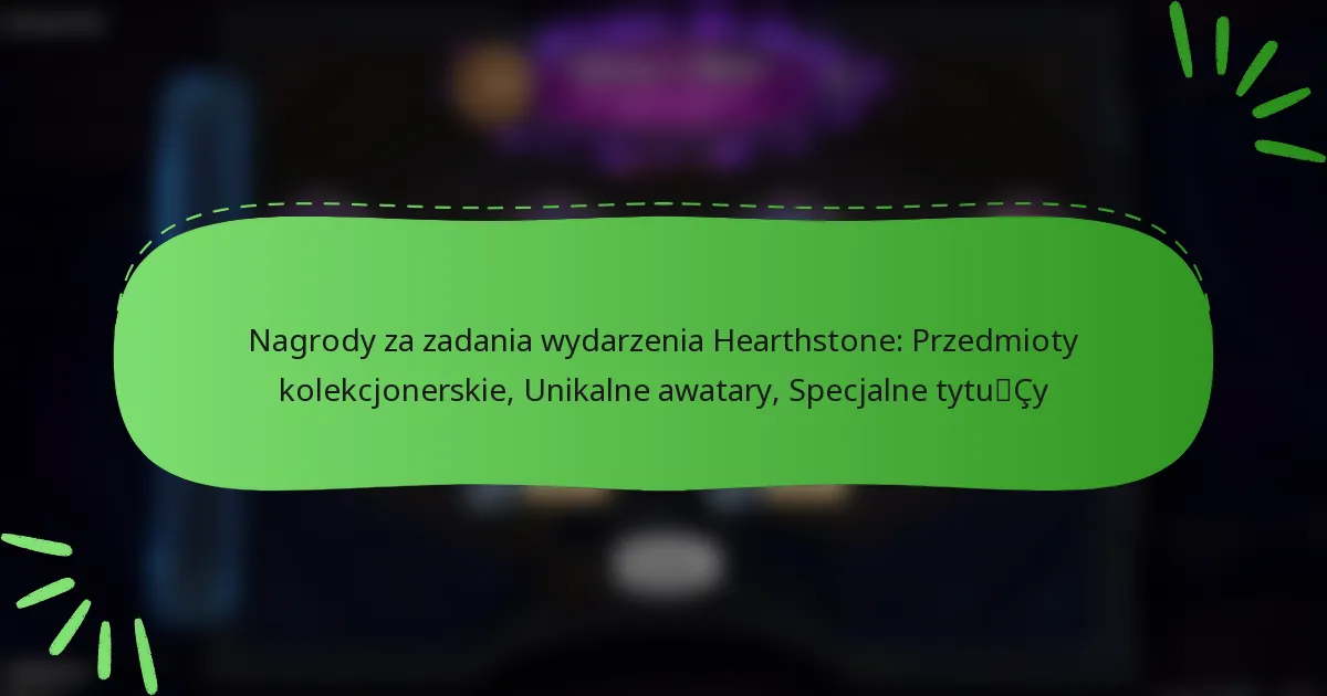 Nagrody za zadania wydarzenia Hearthstone: Przedmioty kolekcjonerskie, Unikalne awatary, Specjalne tytuły
