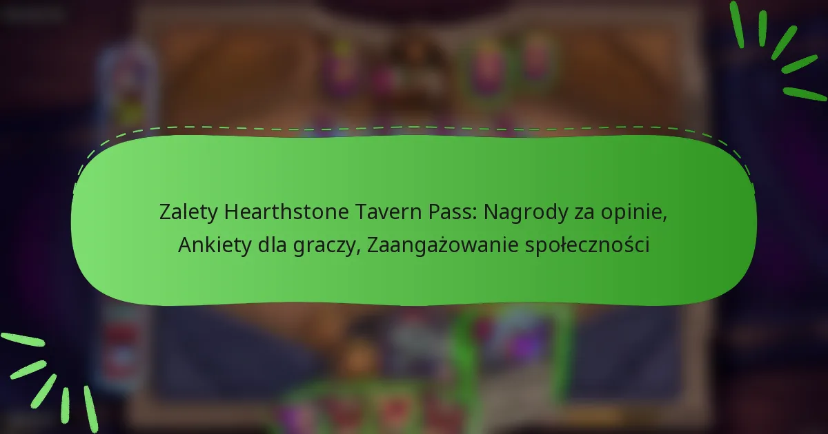 Zalety Hearthstone Tavern Pass: Nagrody za opinie, Ankiety dla graczy, Zaangażowanie społeczności