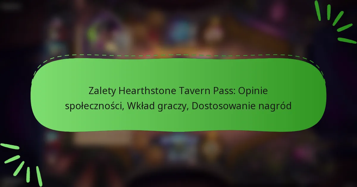 Zalety Hearthstone Tavern Pass: Opinie społeczności, Wkład graczy, Dostosowanie nagród
