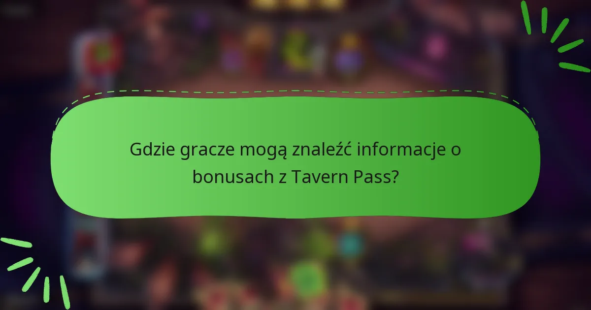 Gdzie gracze mogą znaleźć informacje o bonusach z Tavern Pass?