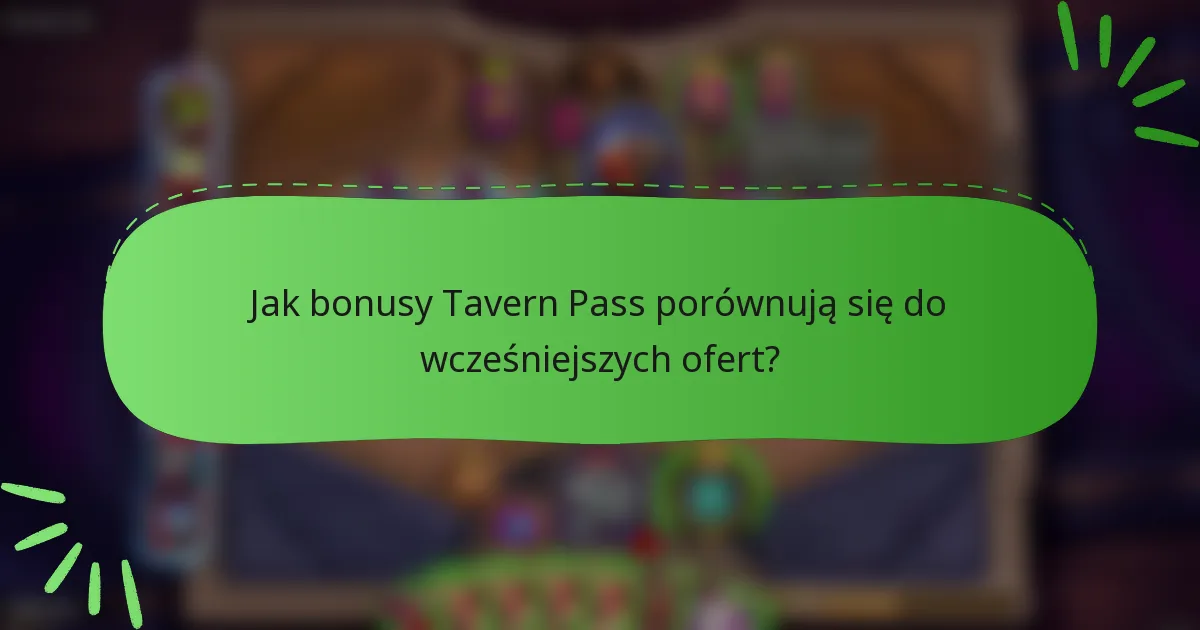 Jak bonusy Tavern Pass porównują się do wcześniejszych ofert?