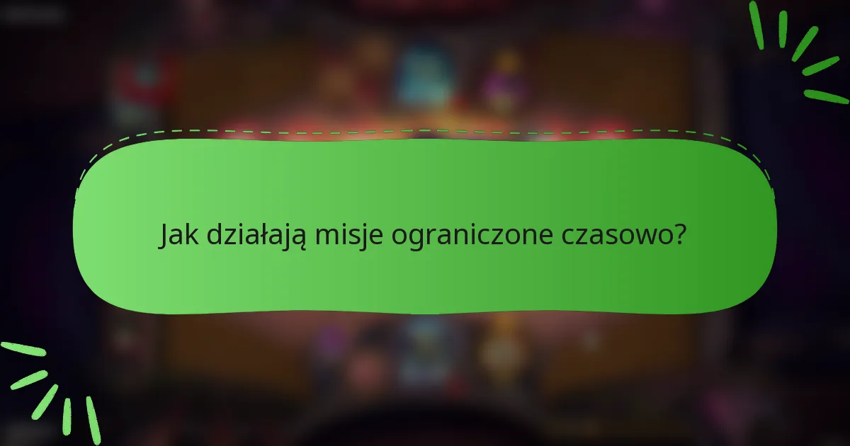 Jak działają misje ograniczone czasowo?