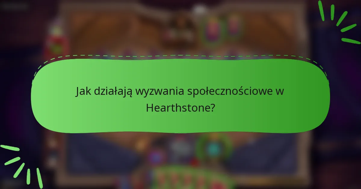 Jak działają wyzwania społecznościowe w Hearthstone?