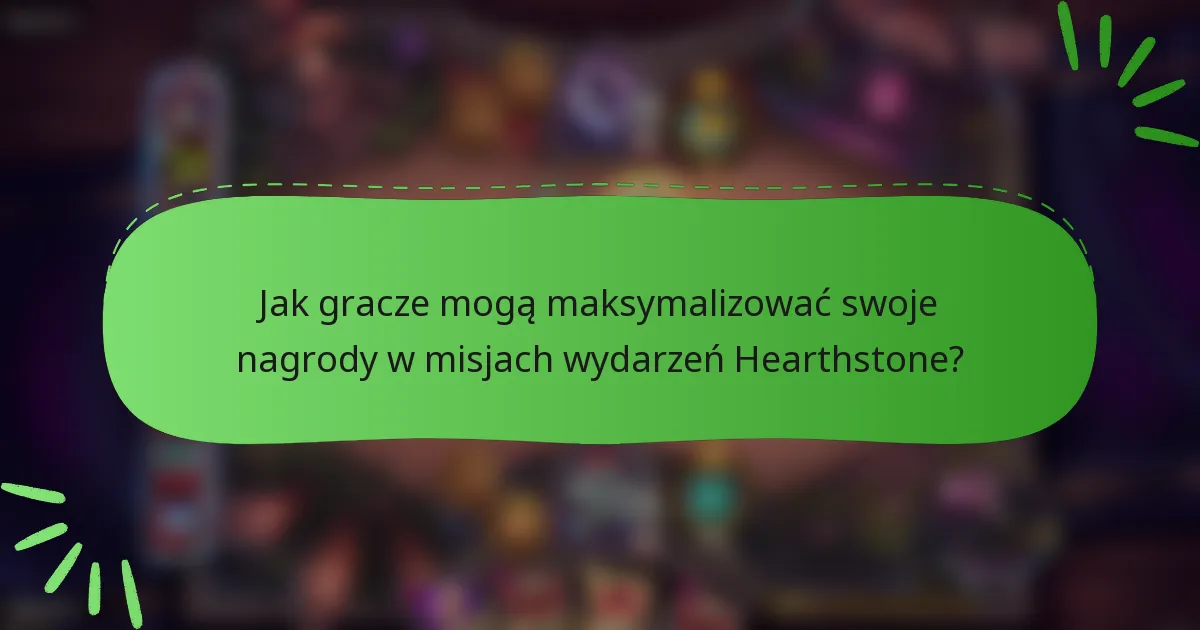 Jak gracze mogą maksymalizować swoje nagrody w misjach wydarzeń Hearthstone?