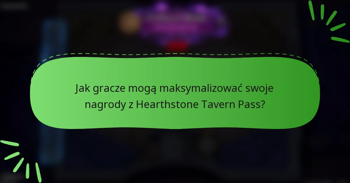 Jak gracze mogą maksymalizować swoje nagrody z Hearthstone Tavern Pass?