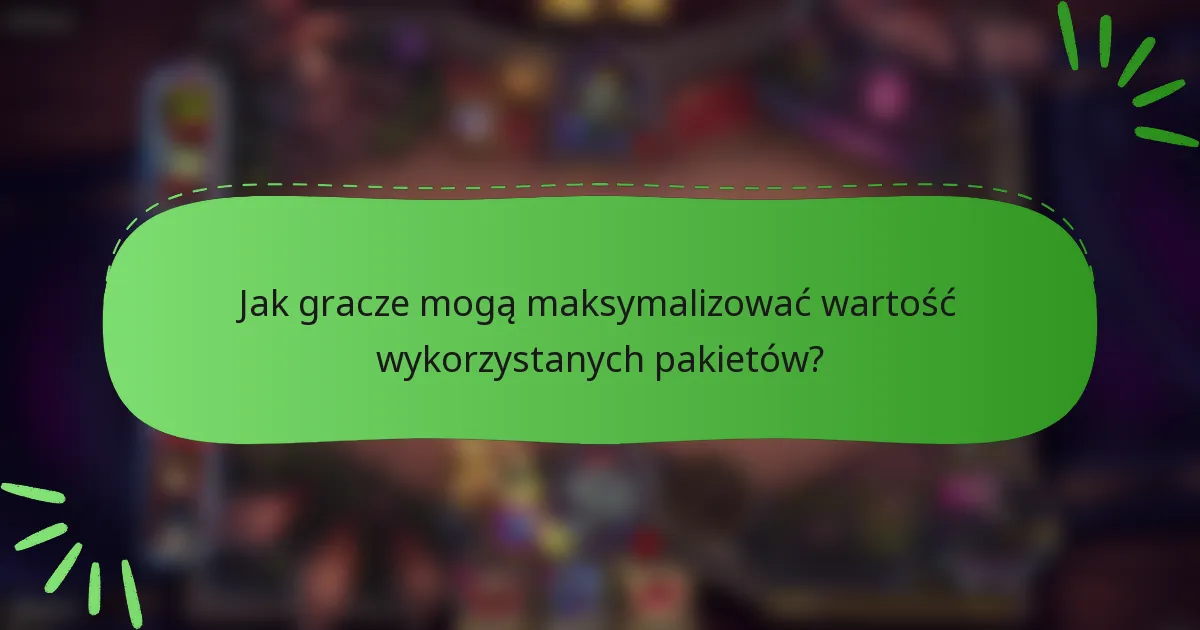Jak gracze mogą maksymalizować wartość wykorzystanych pakietów?