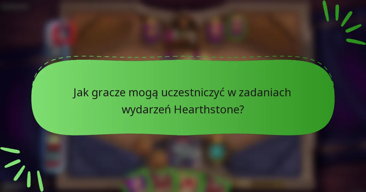 Jak gracze mogą uczestniczyć w zadaniach wydarzeń Hearthstone?
