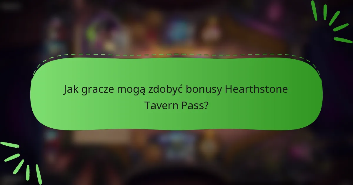 Jak gracze mogą zdobyć bonusy Hearthstone Tavern Pass?