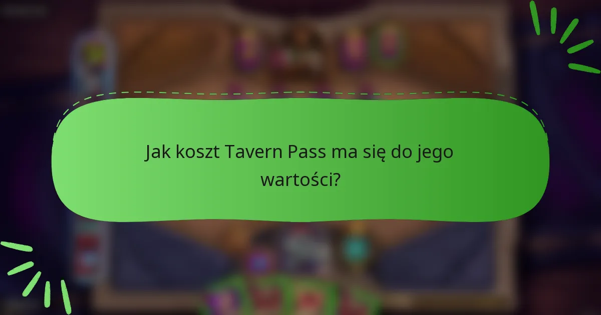 Jak koszt Tavern Pass ma się do jego wartości?