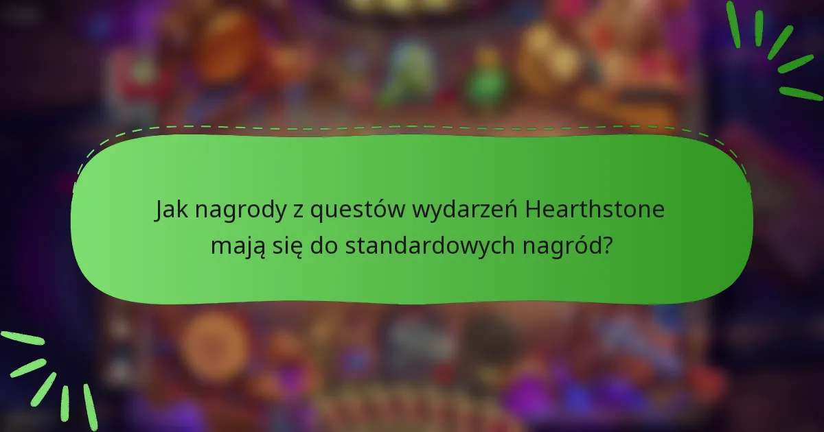 Jak nagrody z questów wydarzeń Hearthstone mają się do standardowych nagród?