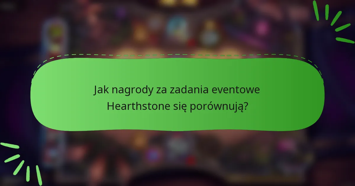 Jak nagrody za zadania eventowe Hearthstone się porównują?