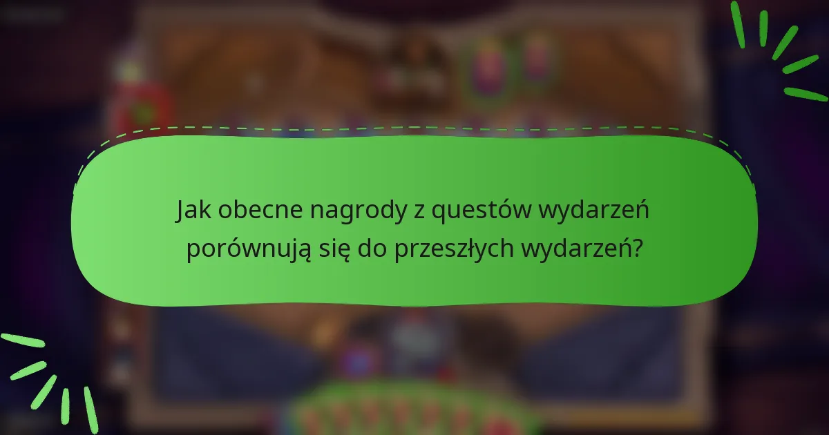 Jak obecne nagrody z questów wydarzeń porównują się do przeszłych wydarzeń?