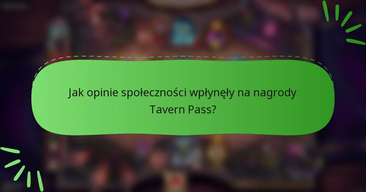 Jak opinie społeczności wpłynęły na nagrody Tavern Pass?