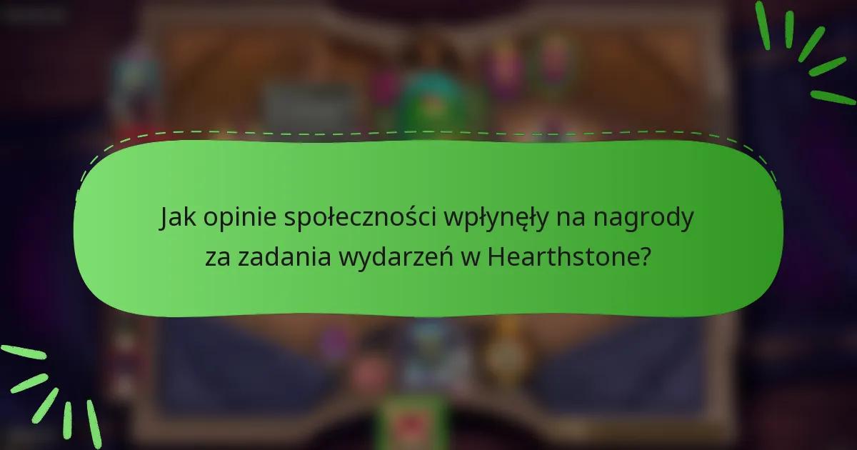 Jak opinie społeczności wpłynęły na nagrody za zadania wydarzeń w Hearthstone?