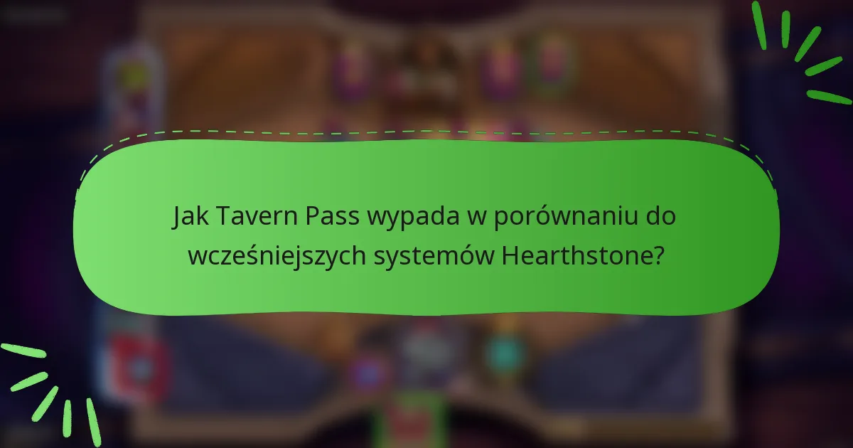 Jak Tavern Pass wypada w porównaniu do wcześniejszych systemów Hearthstone?
