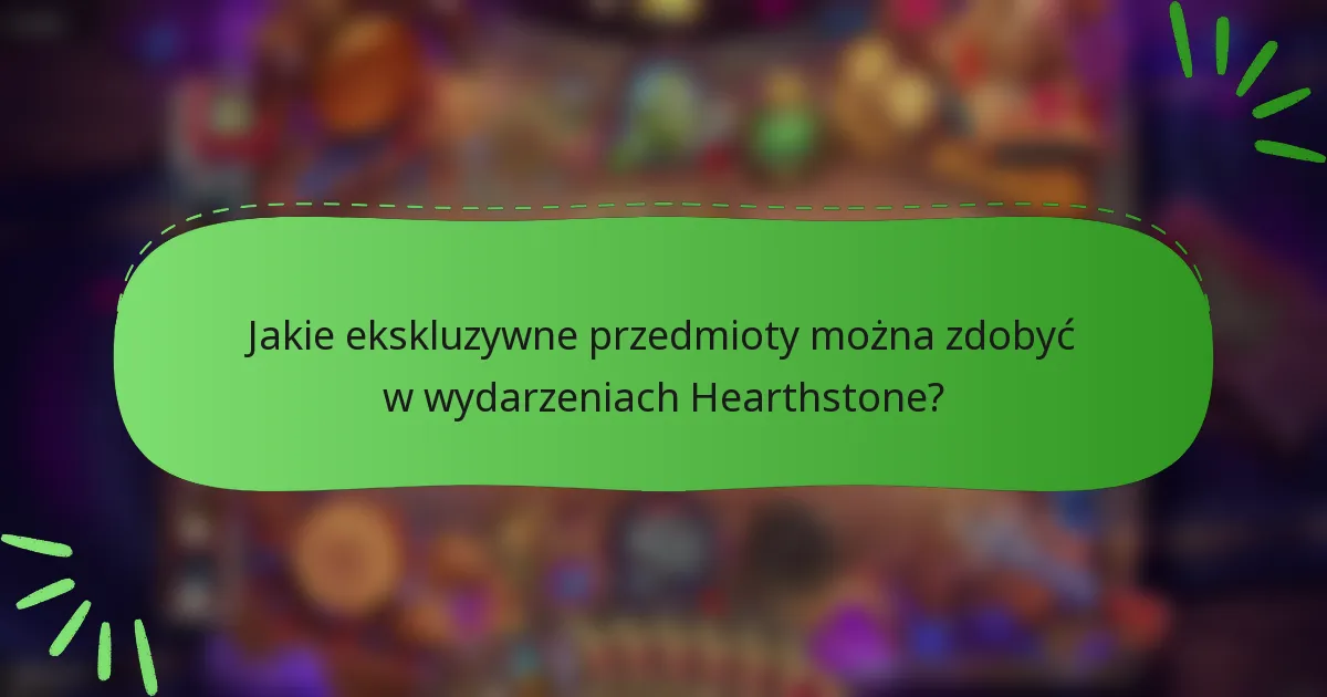 Jakie ekskluzywne przedmioty można zdobyć w wydarzeniach Hearthstone?