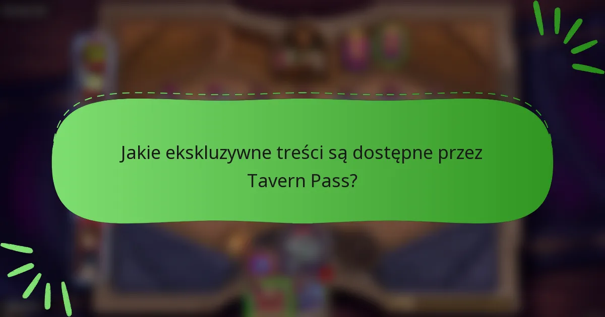 Jakie ekskluzywne treści są dostępne przez Tavern Pass?