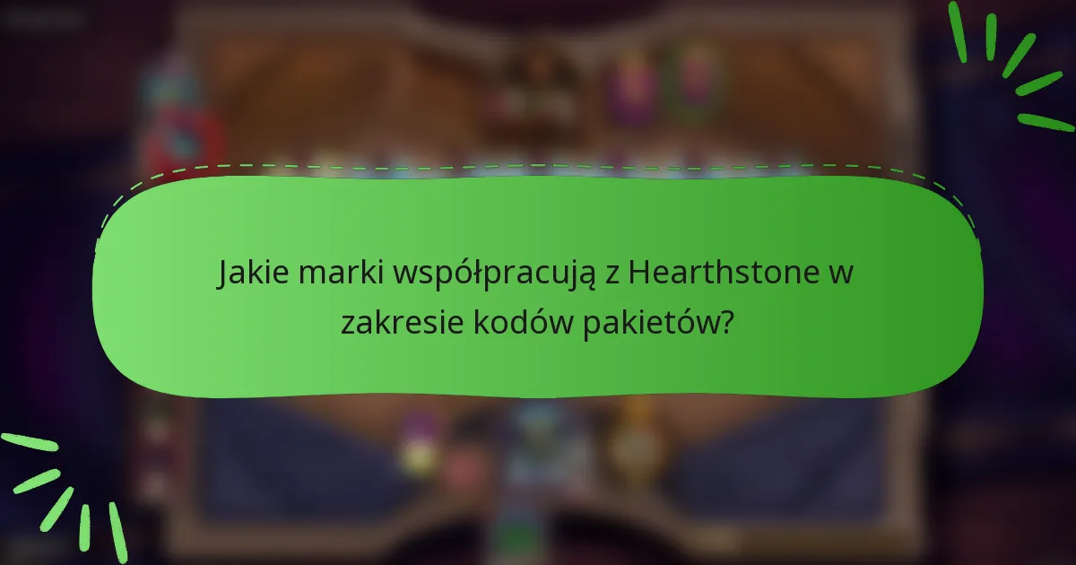 Jakie marki współpracują z Hearthstone w zakresie kodów pakietów?