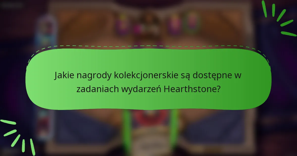 Jakie nagrody kolekcjonerskie są dostępne w zadaniach wydarzeń Hearthstone?