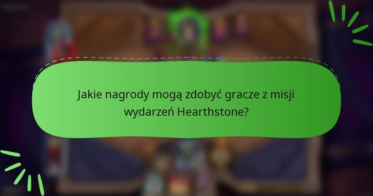 Jakie nagrody mogą zdobyć gracze z misji wydarzeń Hearthstone?