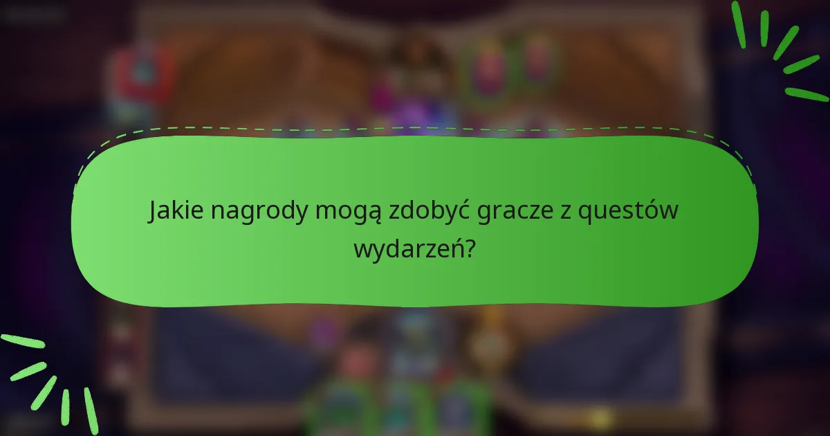 Jakie nagrody mogą zdobyć gracze z questów wydarzeń?