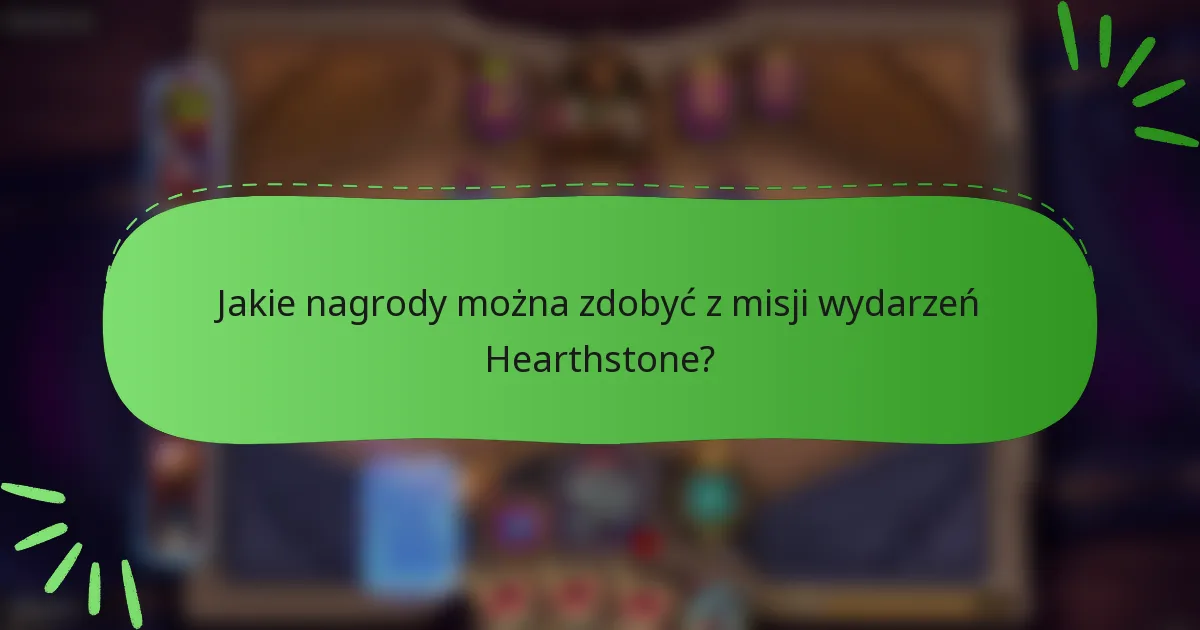 Jakie nagrody można zdobyć z misji wydarzeń Hearthstone?