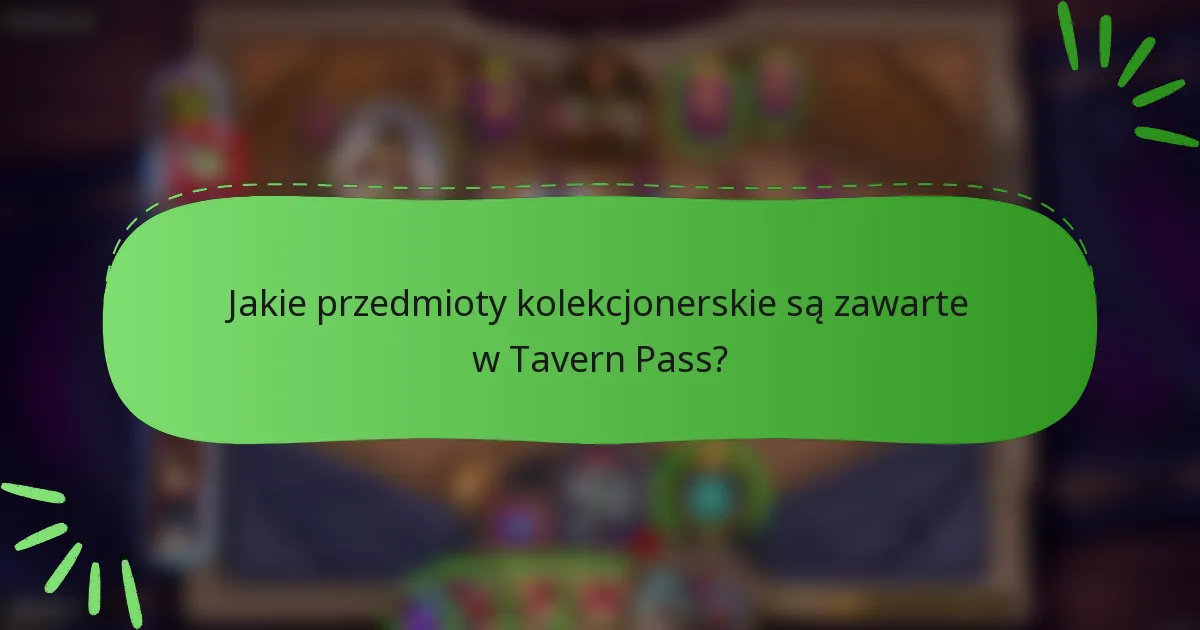 Jakie przedmioty kolekcjonerskie są zawarte w Tavern Pass?