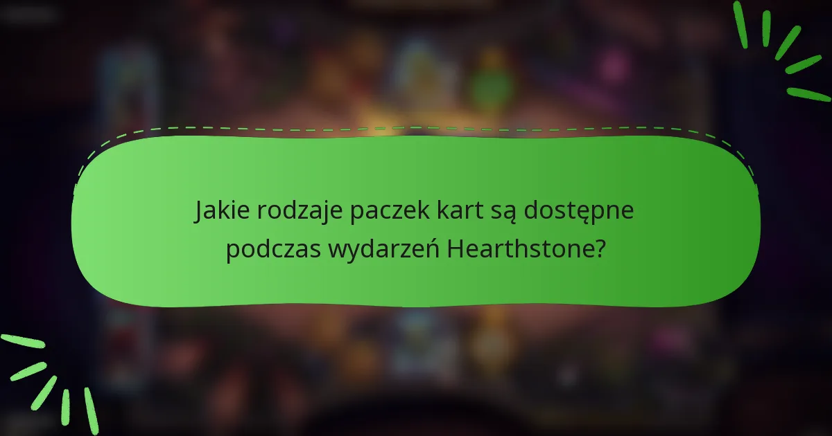 Jakie rodzaje paczek kart są dostępne podczas wydarzeń Hearthstone?
