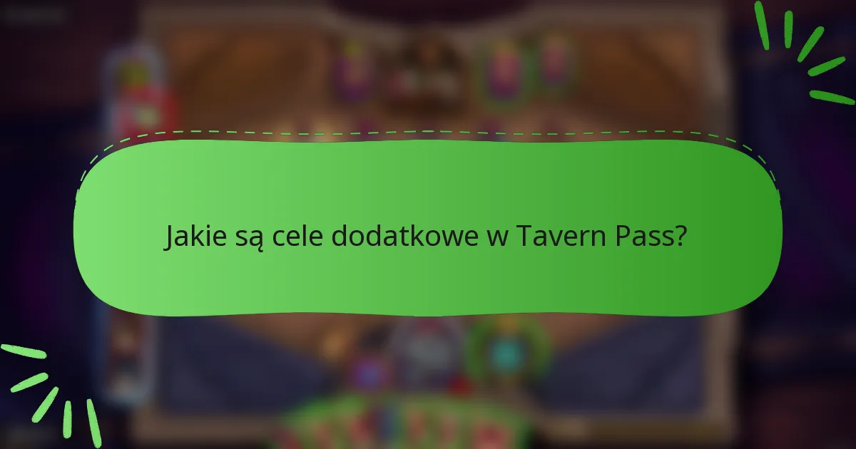 Jakie są cele dodatkowe w Tavern Pass?