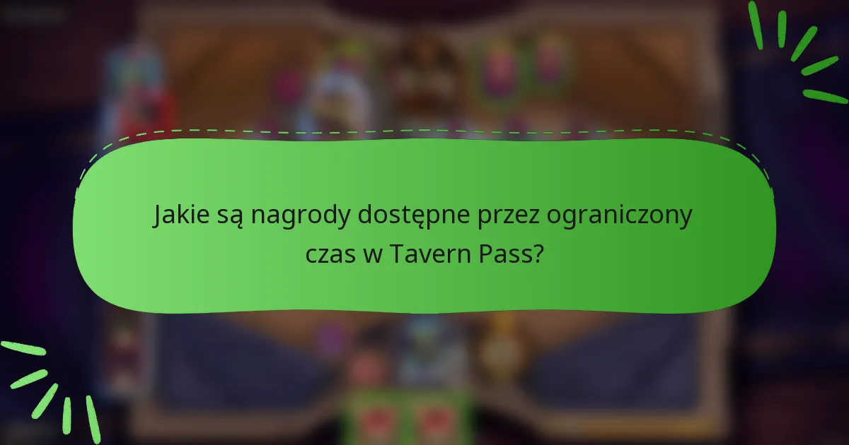Jakie są nagrody dostępne przez ograniczony czas w Tavern Pass?