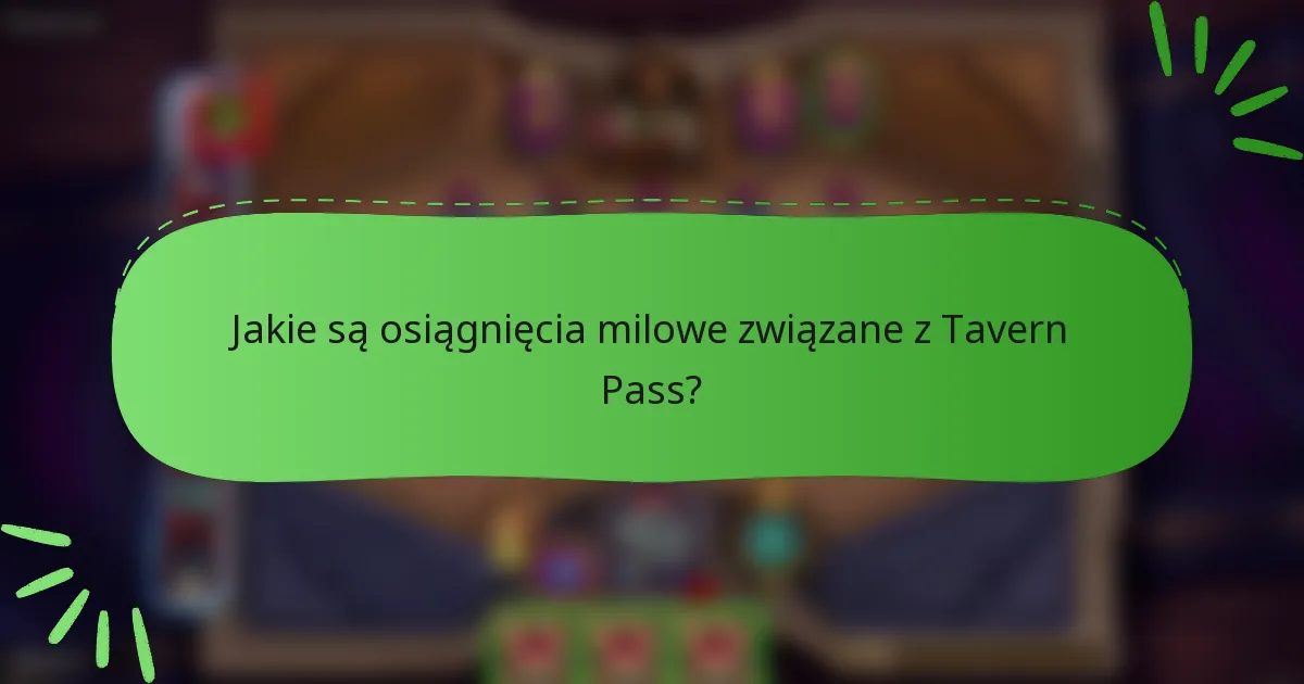 Jakie są osiągnięcia milowe związane z Tavern Pass?