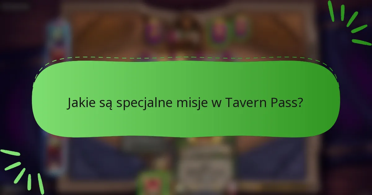 Jakie są specjalne misje w Tavern Pass?