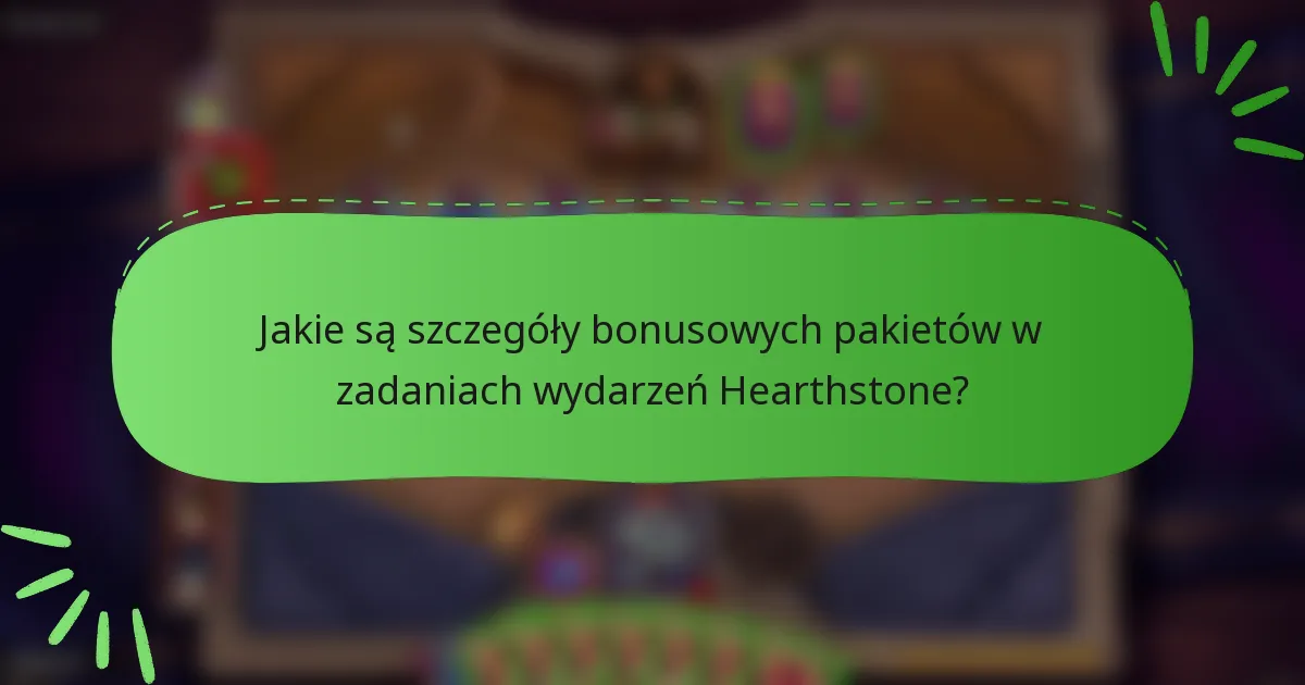 Jakie są szczegóły bonusowych pakietów w zadaniach wydarzeń Hearthstone?