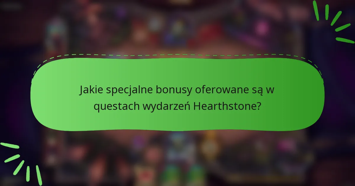 Jakie specjalne bonusy oferowane są w questach wydarzeń Hearthstone?