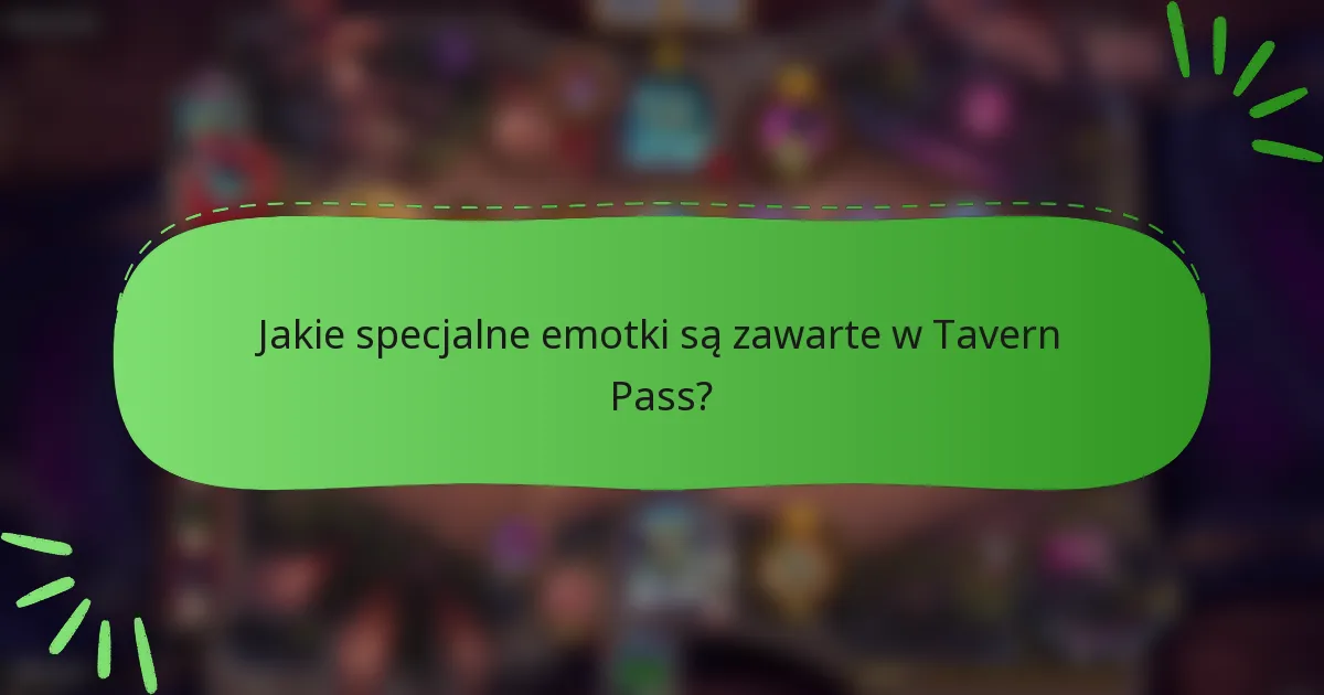 Jakie specjalne emotki są zawarte w Tavern Pass?