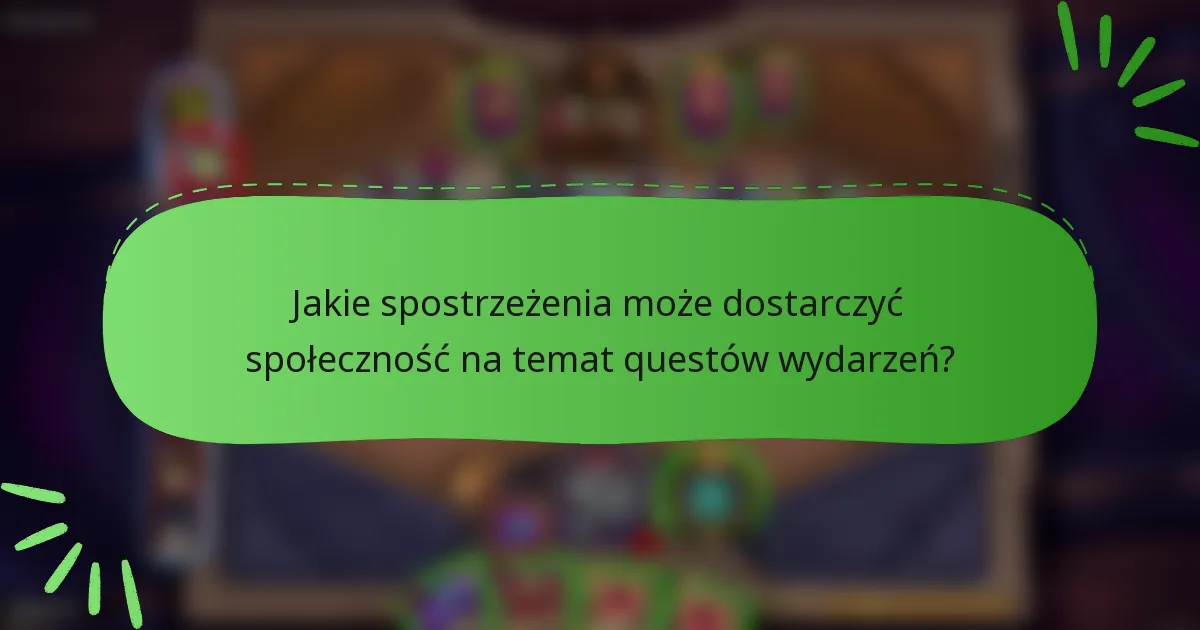 Jakie spostrzeżenia może dostarczyć społeczność na temat questów wydarzeń?
