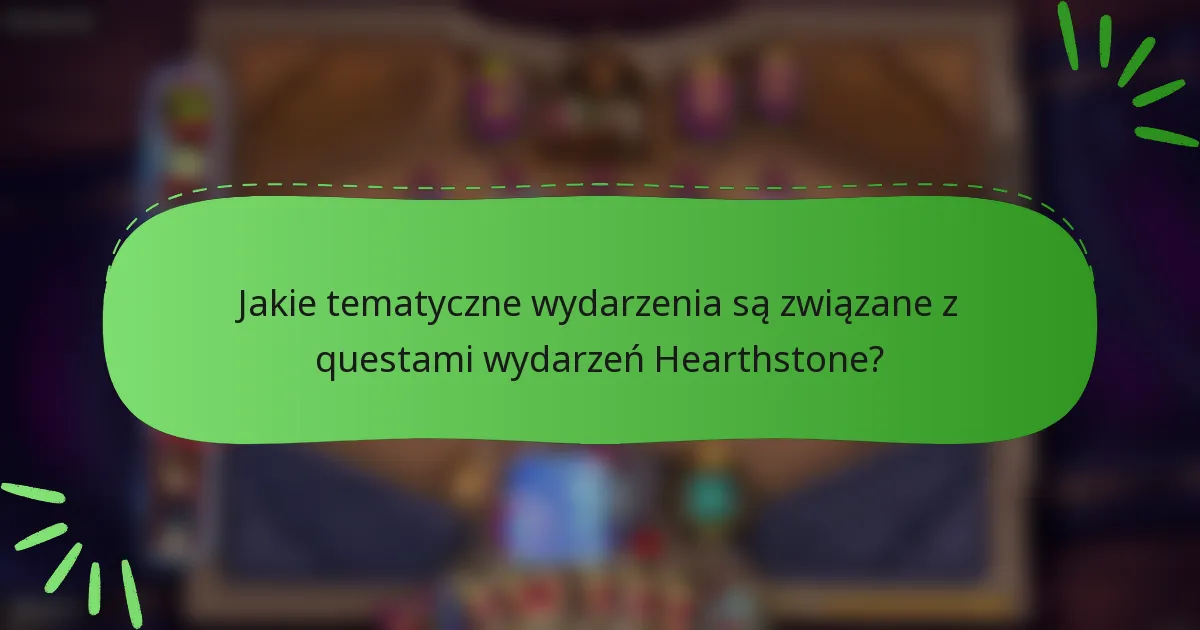 Jakie tematyczne wydarzenia są związane z questami wydarzeń Hearthstone?