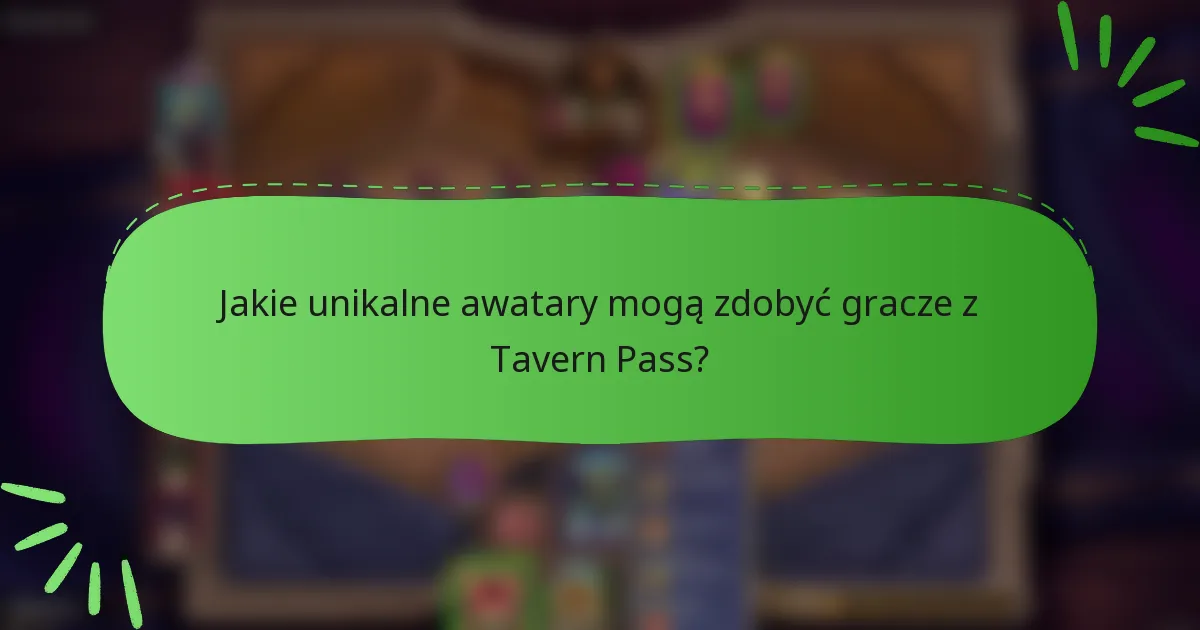 Jakie unikalne awatary mogą zdobyć gracze z Tavern Pass?