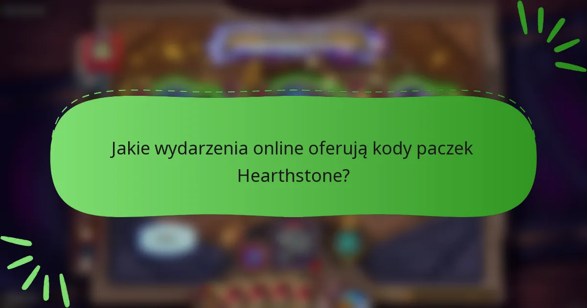 Jakie wydarzenia online oferują kody paczek Hearthstone?