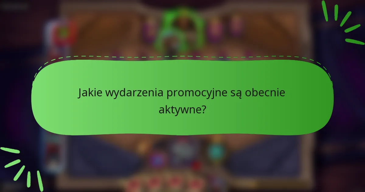 Jakie wydarzenia promocyjne są obecnie aktywne?