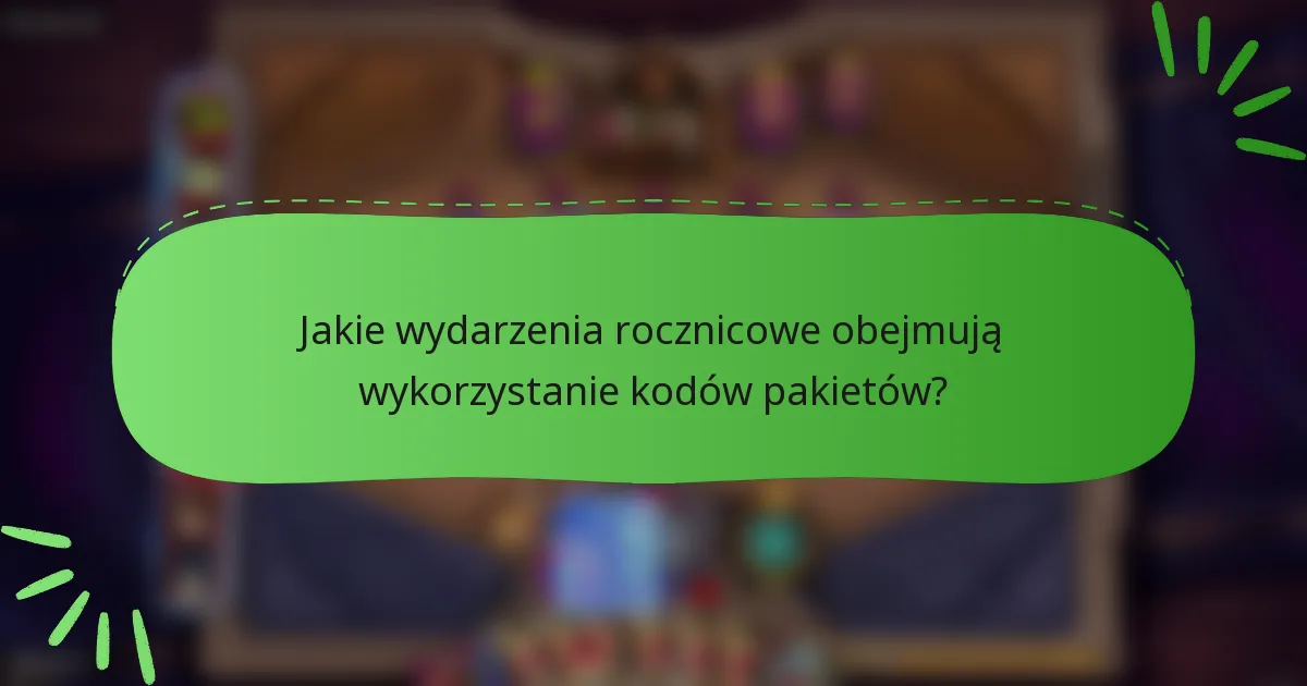 Jakie wydarzenia rocznicowe obejmują wykorzystanie kodów pakietów?