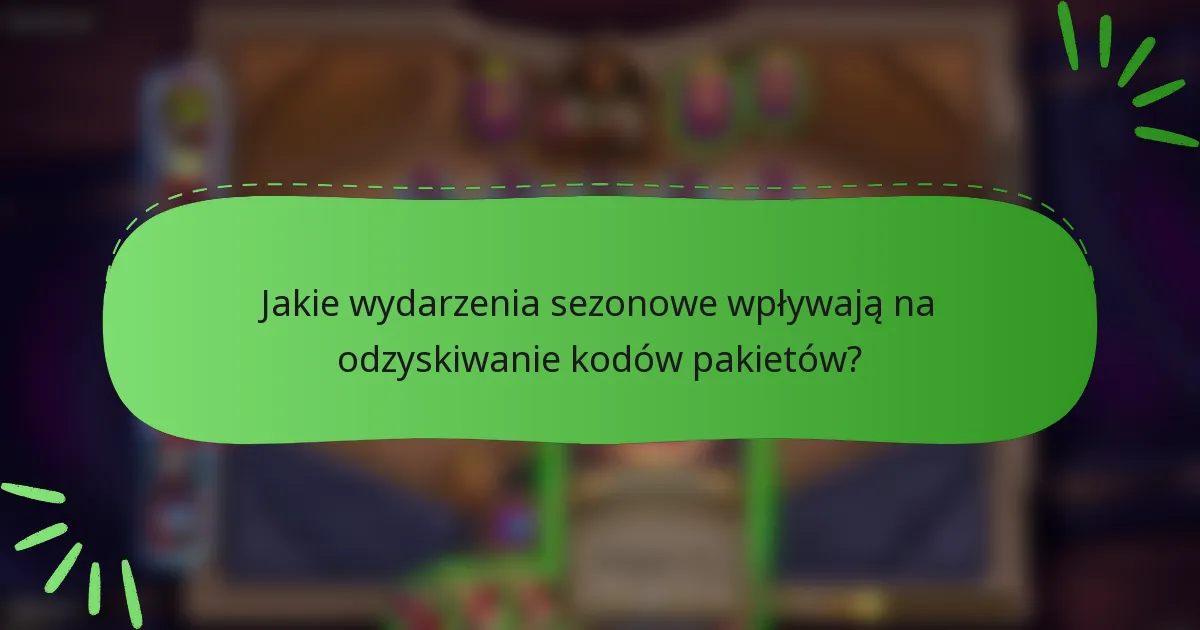 Jakie wydarzenia sezonowe wpływają na odzyskiwanie kodów pakietów?