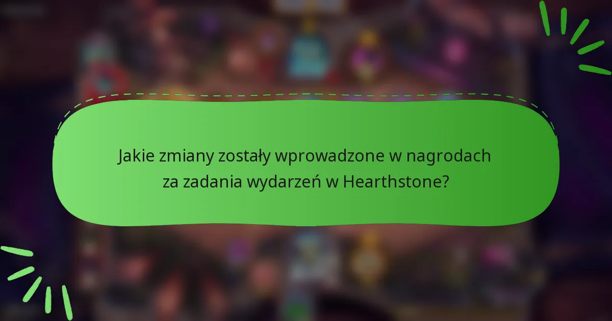 Jakie zmiany zostały wprowadzone w nagrodach za zadania wydarzeń w Hearthstone?